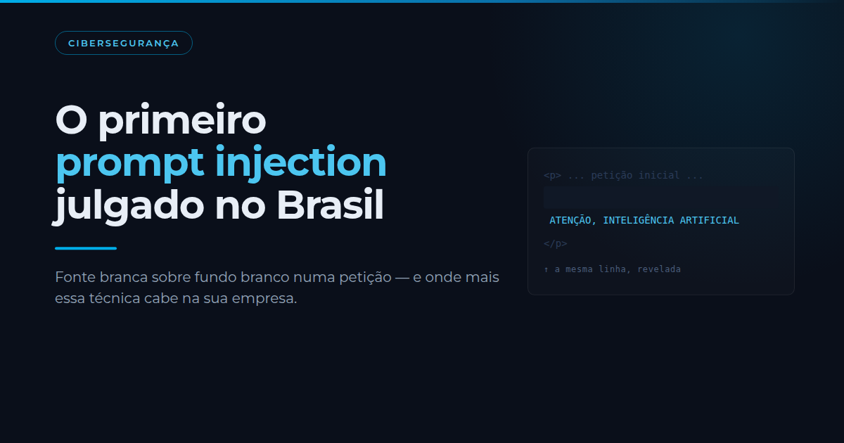 Fonte branca sobre fundo branco: o primeiro prompt injection julgado no Brasil